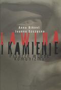 Bikont Anna, Szczęsna Joanna – Lawina i kamienie.