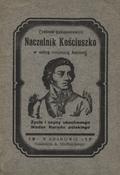 Łukaszkiewicz Czesław – Naczelnik Kościuszko w setną rocznicę śmierci.