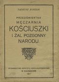 Korzon Tadeusz – Przedśmiertna męczarnia Kościuszki i żal pozgonny narodu.