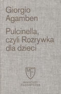 Agamben Giorgio – Pulcinella, czyli Rozrywka dla dzieci w czterech odsłonach.