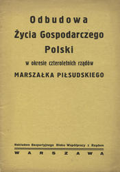 Odbudowa życia gospodarczego Polski w okresie czteroletnich rządów Marszałka Piłsudskiego.