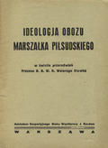 Sławek Walery – Ideologja obozu Marszałka Piłsudskiego w świetle przemówień prezesa B.B.W.R. Walerego Sławka.