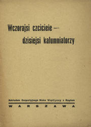Wczorajsi czciciele - dzisiejsi kalumniatorzy.