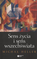 Heller Michał – Sens życia i sens wszechświata.