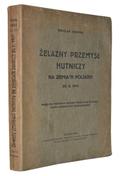 Orłowski Mirosław – Żelazny przemysł hutniczy na ziemiach polskich do r. 1914.
