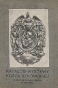 Katalog Wystawy Kościuszkowskiej w Muzeum im. Mielżyńskich w Poznaniu.