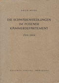 Weise Erich – Die Schwabensiedlungen im Posener Kammerdepartement 1799-1804.