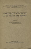 Fischerówna Róża – Samuel Twardowski jako poeta barokowy.