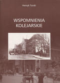 Turski Henryk – Wspomnienia kolejarskie.