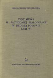 Ceny zboża w zachodniej Małopolsce w drugiej połowie XVIII wieku.