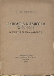 Okupacja Niemiecka w Polsce w świetle prawa narodów.