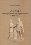 Ilgiewicz Henryka – Wileńskie towarzystwa i instytucje naukowe w XIX wieku.