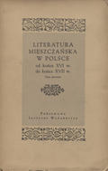 Literatura mieszczańska w Polsce od końca XVI do końca XVII wieku. T. 1-2.