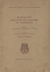 Katalog Bibljoteki Horynieckiej XX. Ponińskich. Cz. 1