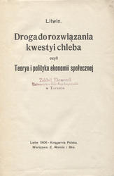 Droga do rozwiązania kwestyi chleba czyli Teorya i polityka ekonomii społecznej.