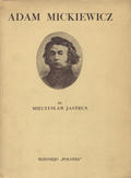 Jastrun Mieczysław – Adam Mickiewicz.