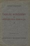 Chrzanowski Bernard – Tadeusz Kościuszko a „powszechna edukacja”.