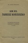 Próchnik Adam – Kim był Tadeusz Kościuszko.
