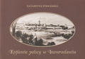 Podczaska Katarzyna – Królowie polscy w Inowrocławiu.