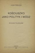 Próchnik Adam – Kościuszko jako polityk i wódz.