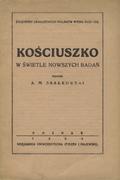 Skałkowski Adam Mieczysław – Kościuszko w świetle nowszych badań.