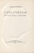 Kotarbiński Tadeusz – Utylitaryzm w etyce Milla i Spencera.