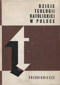 Dzieje teologii katolickiej w Polsce. T. 1: Średniowiecze.