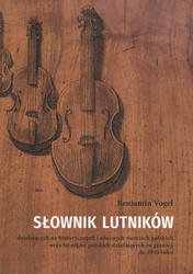 Słownik lutników działających na historycznych i obecnych ziemiach polskich oraz lutników polskich działających za granicą do 1950 roku.