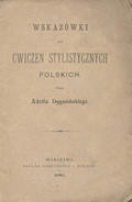 Dygasiński Adolf – Wskazówki do ćwiczeń stylistycznych polskich.