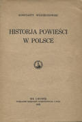 Wojciechowski Konstanty – Historja powieści w Polsce.