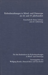 Kulturbeziehungen in Mittel- und Osteuropa im 18. und 19. Jahrhundert.