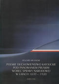 Michalski Ryszard – Polskie duchowieństwo katolickie pod panowaniem pruskim wobec sprawy narodowej w latach 1870-1920.