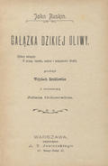 Ruskin John – Gałązka dzikiej oliwy.