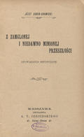 Dunin-Karwicki Józef – Z zamglonej i niedawno minionej przeszłości. Moriolles Alexandre de – Pamiętniki hrabiego de Moriolles.