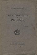 Kochanowski Jan Karol – Trzy odczyty o Polce.