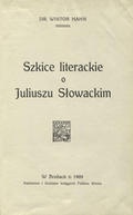 Hahn Wiktor – Szkice literackie o Juliuszu Słowackim.