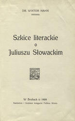 Szkice literackie o Juliuszu Słowackim.