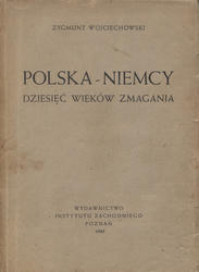 Polska - Niemcy : dziesięć wieków zmagania.