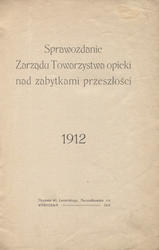 Sprawozdanie Zarządu Towarzystwa Opieki nad Zabytkami Przeszłości. 1912.