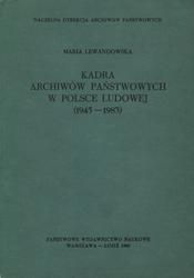 Kadra archiwów państwowych w Polsce Ludowej (1945-1983).