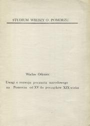 Uwagi o rozwoju poczucia narodowego na Pomorzu od XV do początków XIX wieku.