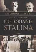 Kołakowski Piotr – Pretorianie Stalina.