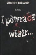 Bukowski Władimir – I powraca wiatr…