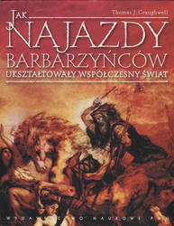 Jak najazdy barbarzyńców ukształtowały współczesny świat.