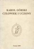 Karol Górski - człowiek i uczony. Cz. [1]-2.