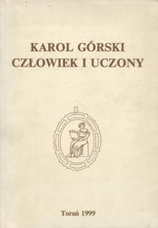 Karol Górski - człowiek i uczony. Cz. [1]-2.