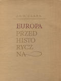 Clark John Grahame Douglas – Europa przedhistoryczna.