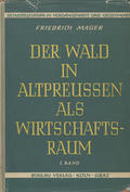 Mager Friedrich – Der Wald im Altpreussen als Wirtschaftsraum. Bd. 1.