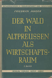 Der Wald im Altpreussen als Wirtschaftsraum. Bd. 1.