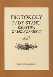 Protokoły Rady Stanu Księstwa Warszawskiego. T. 3, cz. 1-2.